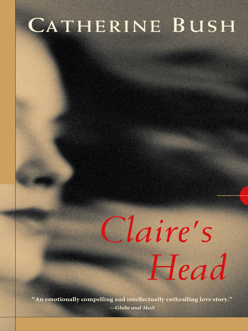 Title details for Claire's Head by Catherine Bush - Available